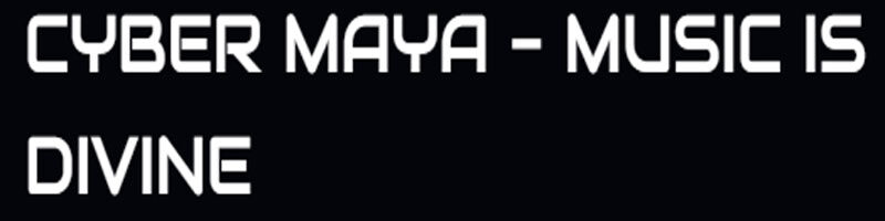 Cyber Maya – Music is Divine